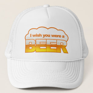 Je souhaite qu'U aient été un casquette de bière -