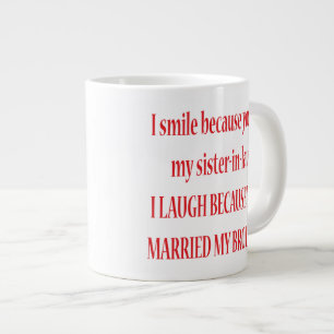 Je souris parce que tu es ma belle-soeur Jumbo Mug