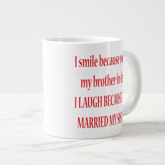 Je souris parce que tu es mon beau-frère Jumbo Mug (Devant droit)