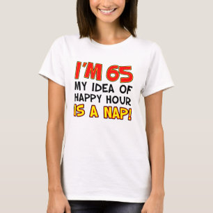 Je suis 65 Happy Hour Is Nap T-Shirt