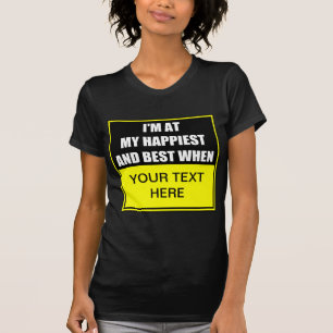 Je suis à My Happiest And Best When ? T-shirts