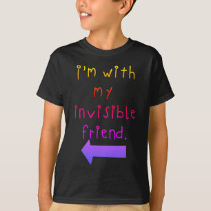 Je suis avec mon ami invisible lumière sur T-Shirt
