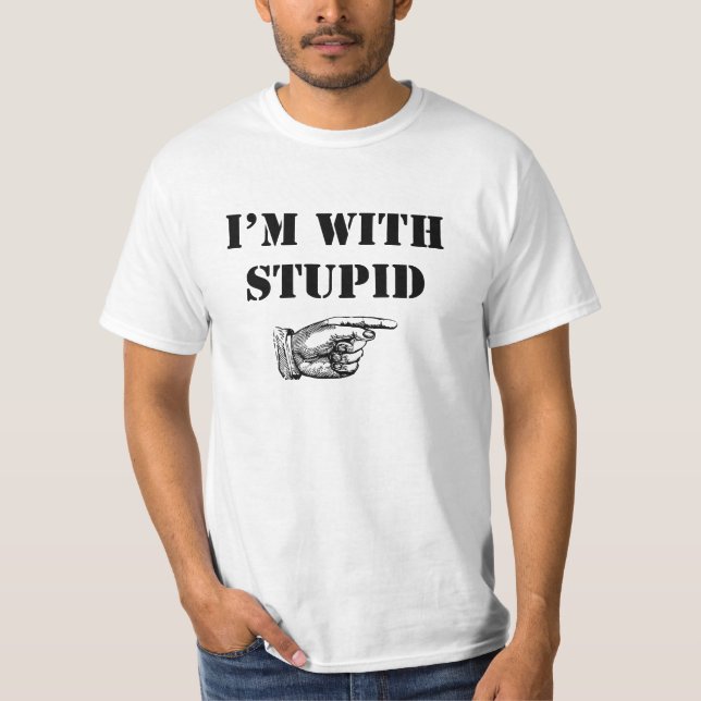 Je suis avec un stupide t-shirt drôle (Devant)