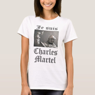 Je Suis Charles Martel (picture) T-Shirt
