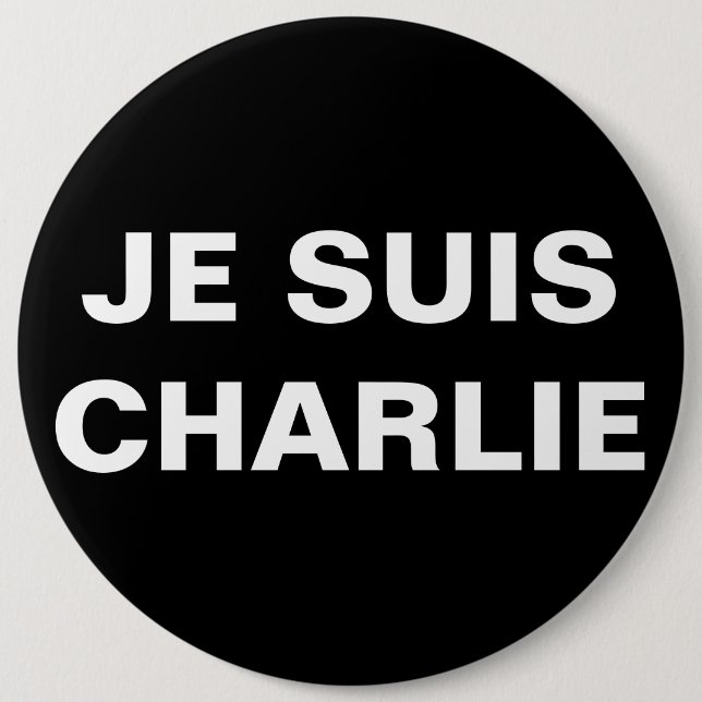 JE SUIS CHARLIE - I AM CHARLIE 6 INCH ROUND BUTTON (Front)