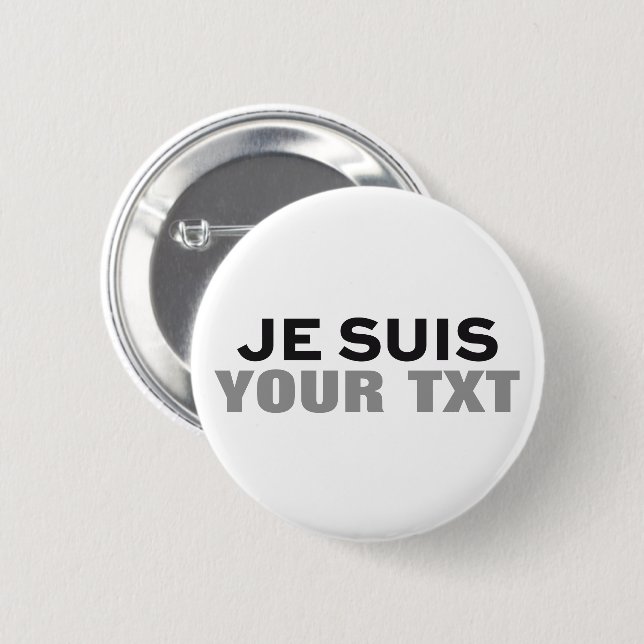 "Je suis Charlie" PRINT YOUR OWN CUSTOM BUTTON (Front & Back)