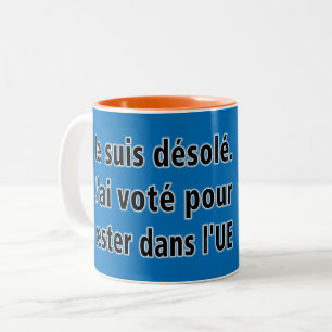 Je suis désolé. J'ai voté pour rester dans l'UE Two-Tone Coffee Mug