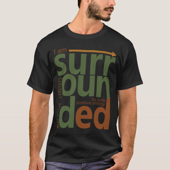 Je suis entouré d'énergie pure positive T-shirt (Devant)