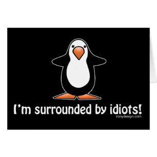Je suis entouré d'idiots !