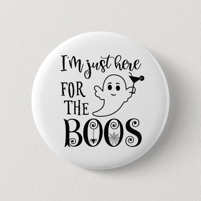 Je suis juste ici pour le Badge d'Halloween Boos (Devant)