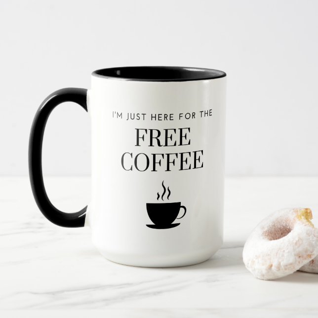 "Je suis juste ici pour le CAFÉ GRATUIT" 15 oz Mug (Avec donut)