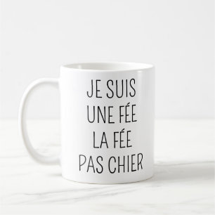 Je suis la fée la fée pas chier - mug humour