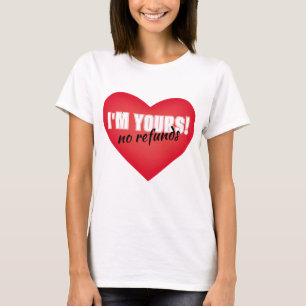 Je suis la vôtre, pas de remboursement T-shirt de
