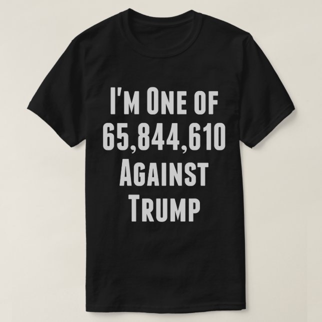 Je suis l'un des 65.844.610 contre Trump T-Shirt (Design devant)