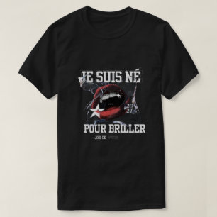Je suis né pour briller T-Shirt