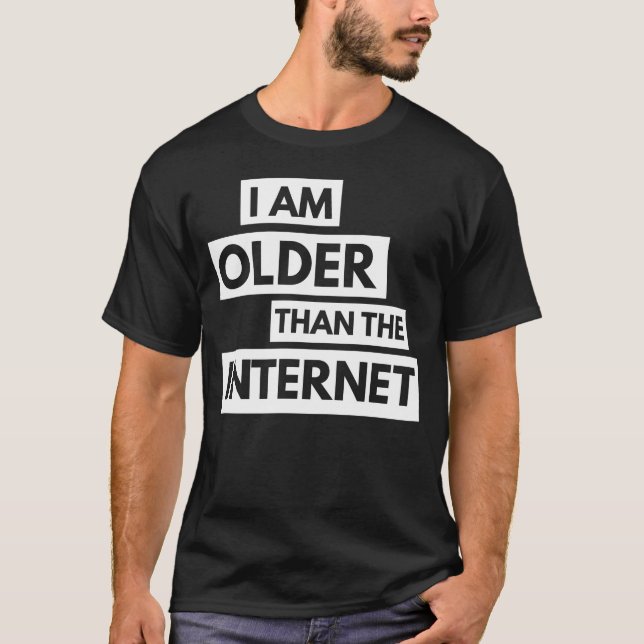 Je suis plus âgé que le T-shirt d'Internet (Devant)