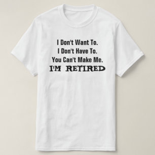 Je suis RETRAITÉ FUNNY Humour T-Shirt