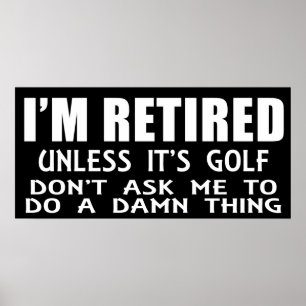 Je Suis Retraité Sauf S'il S'agit de Golf Affiche