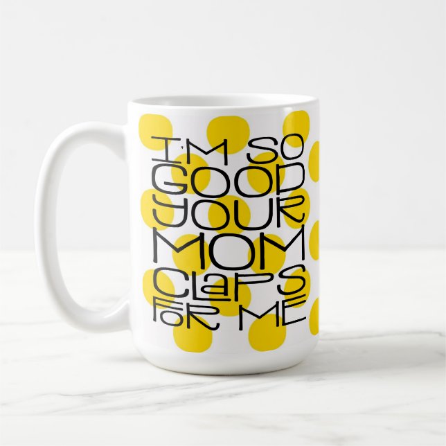 Je suis si bon ton maman Mug (Gauche)