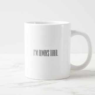 Je suis toujours fatigué de la tasse de café