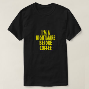JE SUIS UN CAUCHEMAR AVANT LE T-shirt AU CAFÉ