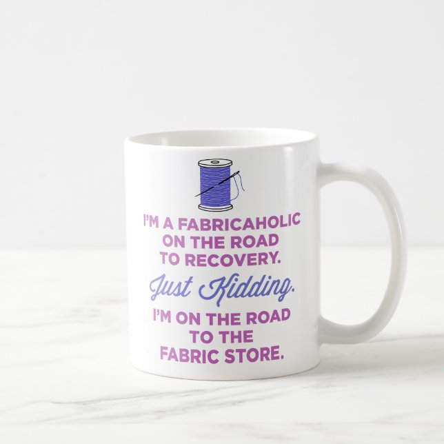 Je suis un Fabricaholic sur la route dans la tasse (Droite)