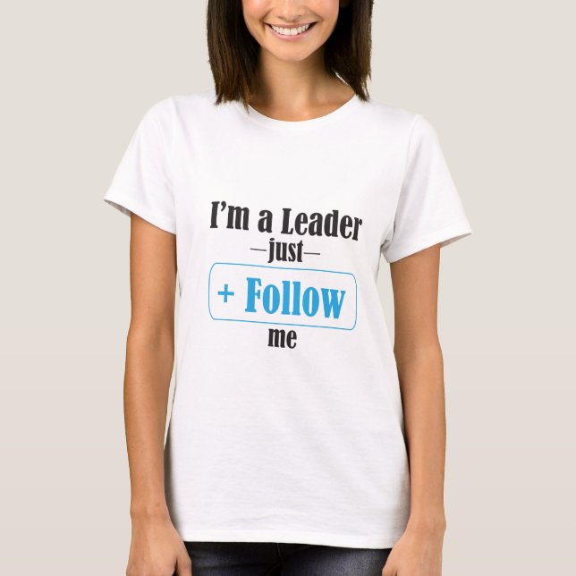 Je suis un leader suivez-moi femmes de base Tshirt (Devant)
