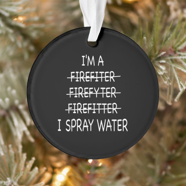 Je Suis Un Pompier Drôle Mens Je Spray Eau Feu (Arbre)