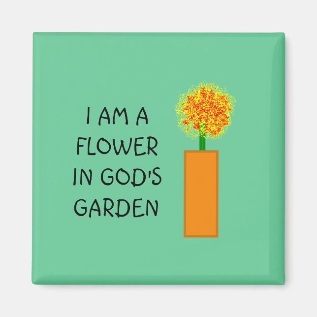 JE SUIS UNE FLEURS DANS LE JARDIN DE DIEU - aimant (Devant)