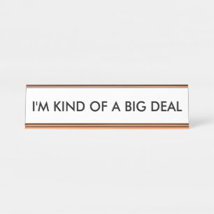 Je suis une plaque de nom de bureau Big Deal