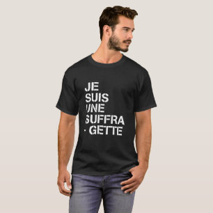 JE SUIS UNE SUFFRAGETTE T-Shirt