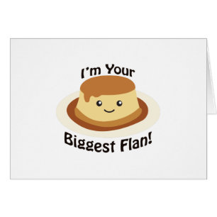 Je suis votre plus grand Flan