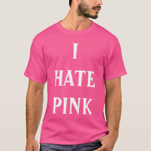 "Je T-shirt déteste rose"