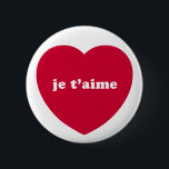 JE T'AIME 2 INCH ROUND BUTTON<br><div class="desc">Romantic,  sweet,  cute,  darling,  gorgeous and fun design. JE T'AIME: French for I LOVE YOU. Voila! designed with love by THE LOVE SHOP xo</div>