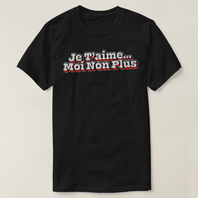 Je TAime Moi Non Plus 1 T-Shirt (Design Front)