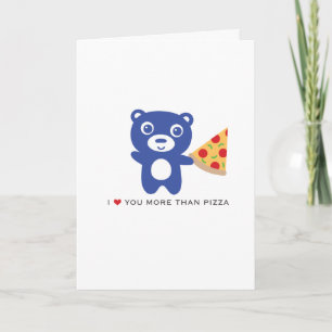 Je t'aime plus que la pizza- 5x7" Carte d'amour