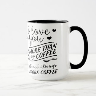 Je t'aime plus que le café pas avant tasse de café