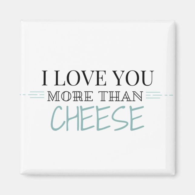 "Je t'aime plus que le fromage" Magnet (Devant)