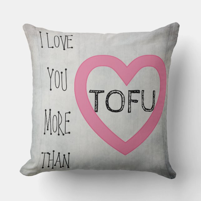 Je t'aime plus que le TOFU. Coussin végétalien de (Recto)