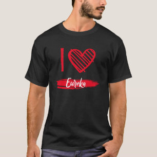 Je T'aime T-Shirt Comté Eureka J'aime Eureka 1