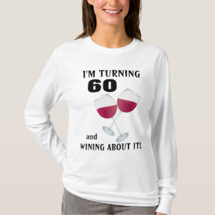 Je tourne 60 et wining à son sujet T-shirt