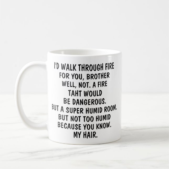 Je traverserais le feu pour toi, Frère, la Mug de (Gauche)