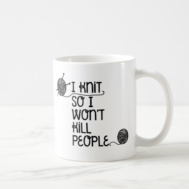 Je tricote ainsi je ne tuerai pas la tasse de (Droite)