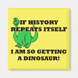 Je vais vraiment avoir un dinosaure Magnet Frigo D