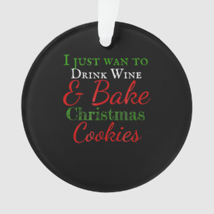 Je veux juste boire du vin et cuire des biscuits d