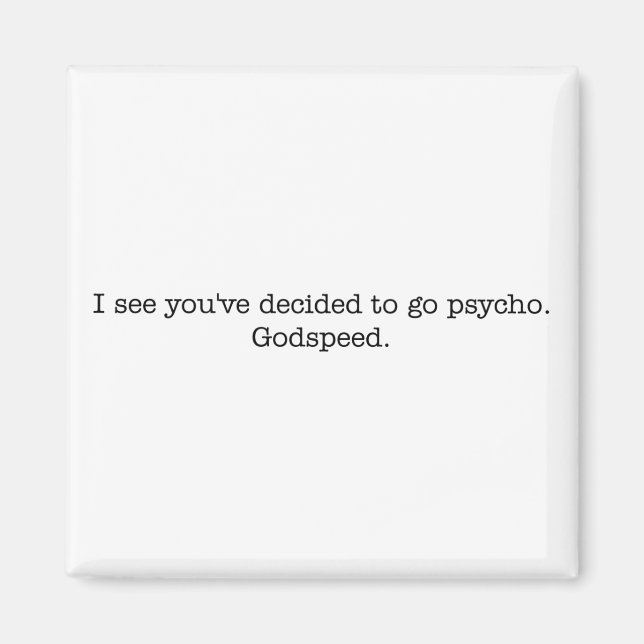 Je vois que tu as décidé de devenir psycho. aimant (Devant)