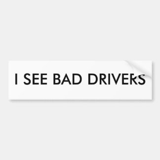 JE VOIS UN BAD DRIVERS Bumper Sticker