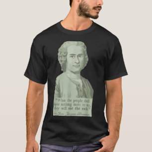 Jean-jacques Rousseau Portrait And Quote  T-Shirt