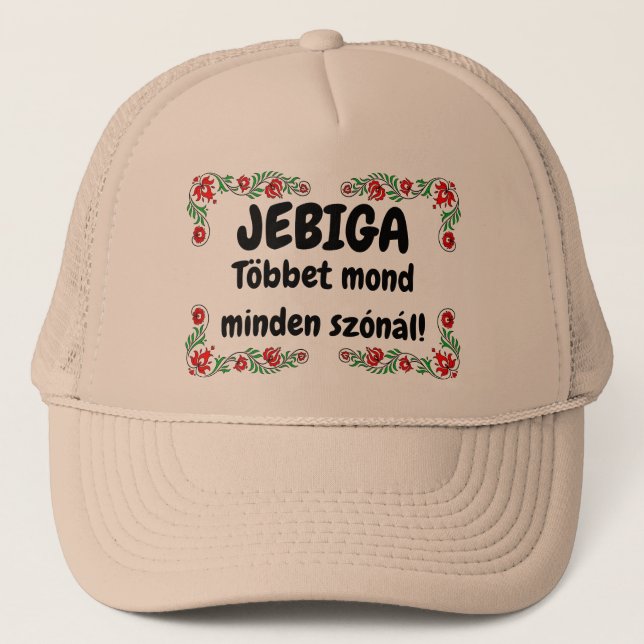 JEBIGA Többet mond minden szónál! drapp mici Trucker Hat (Front)