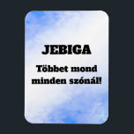 JEBIGA Többet mond minden szónál! hűtőmágnes Magnet<br><div class="desc">Vajdasági témájú hűtőmágnes.</div>